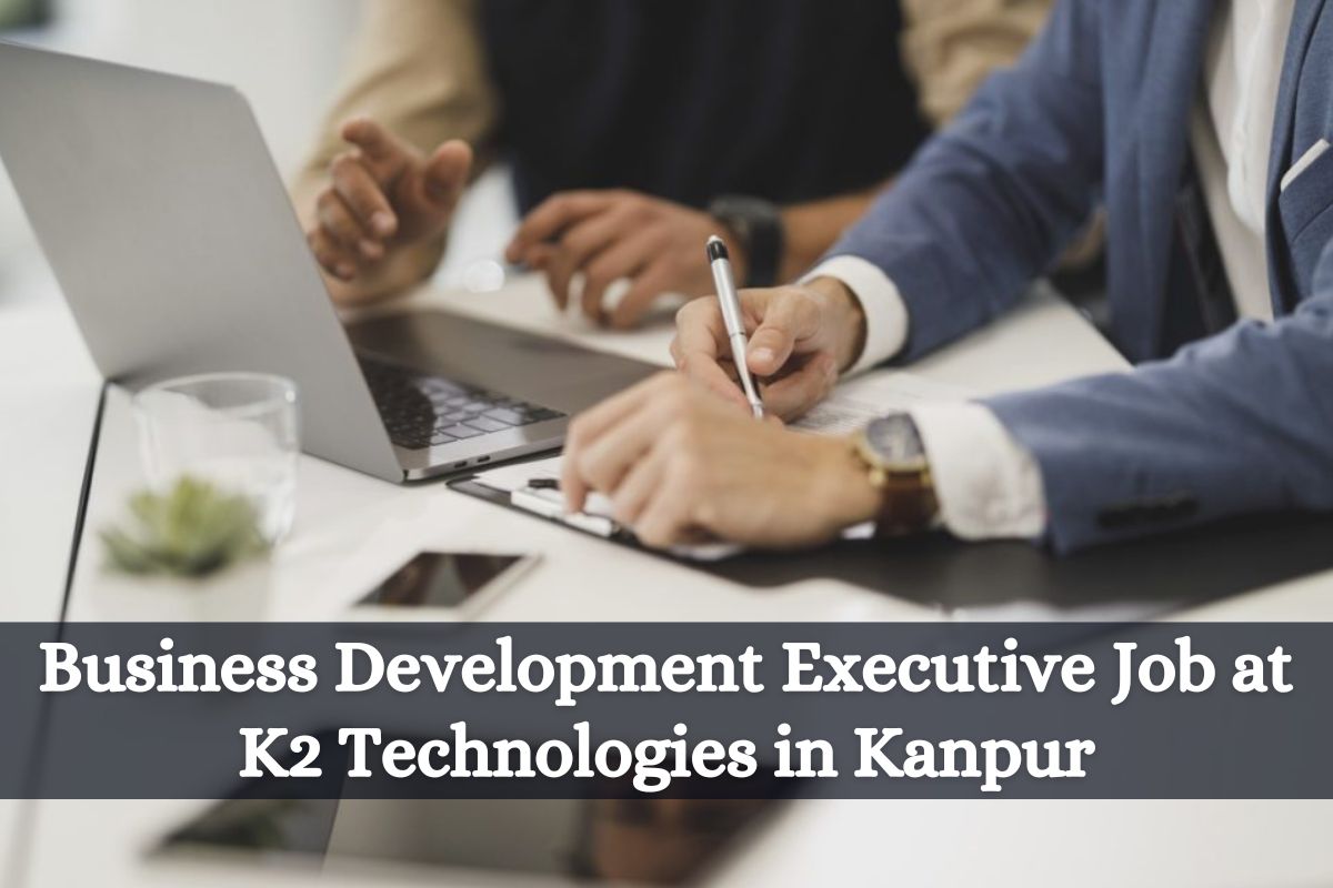 Business Development Executive Job at K2 Technologies in Kanpur